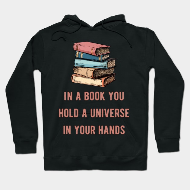 In a book you hold a universe in your hands pink text Hoodie by AhmedPrints